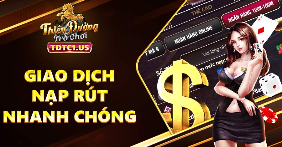 Giao dịch nạp rút nhanh chóng với nhiều phương thức